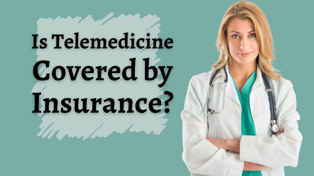 Is telemedicine covered by insurance?
