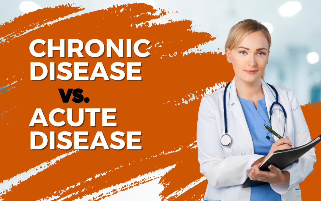 Chronic Disease vs. Acute Disease