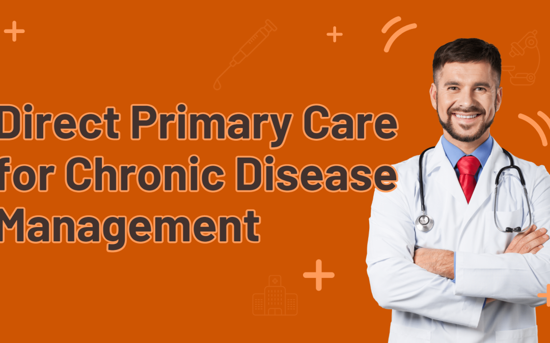 Direct Primary Care for Chronic Disease Management
