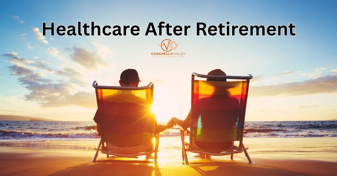 Healthcare After Retirement: What You Need, What You Deserve