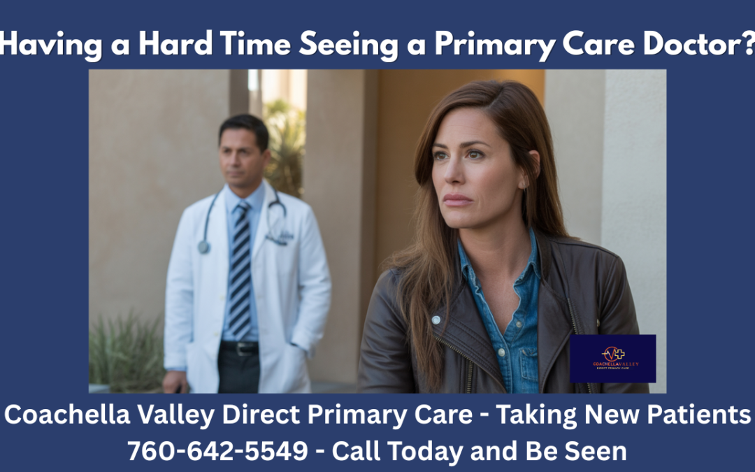 Tired of Waiting Weeks to See a Doctor? Discover Coachella Valley Direct Primary Care