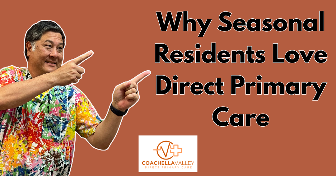 Why Seasonal Residents Love Direct Primary Care in the Desert
